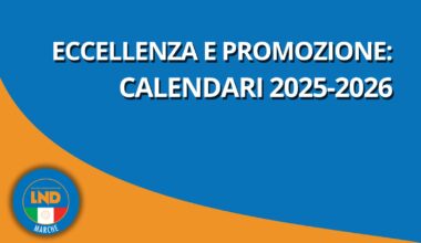 Pubblicati i calendari di Eccellenza e Promozione – LND Marche