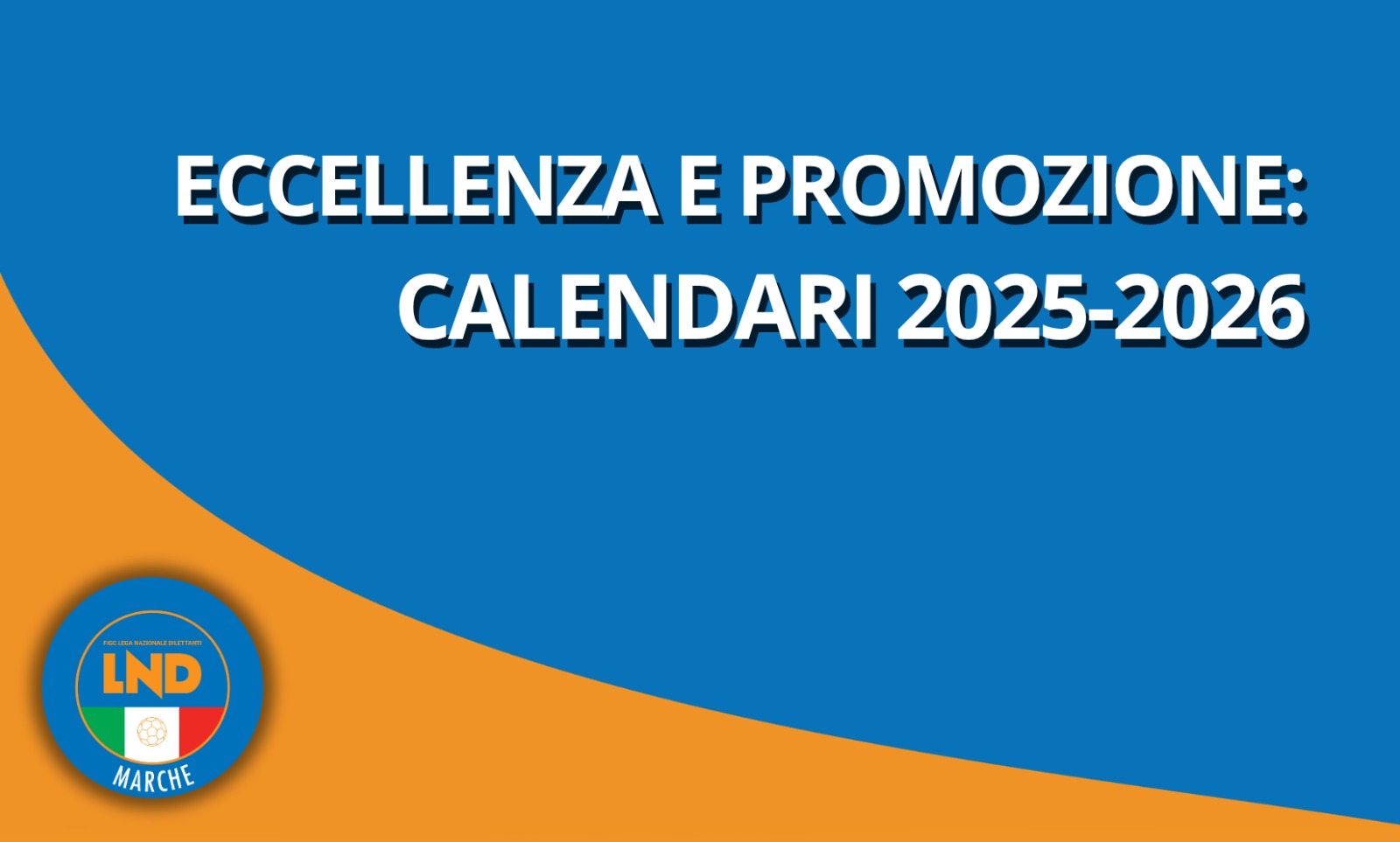 Pubblicati i calendari di Eccellenza e Promozione – LND Marche