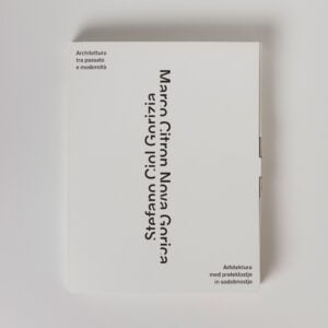 Stefano Ciol e Marco Citron, GORIZIA/NOVA GORICA Architettura tra passato e modernità, dieci libri