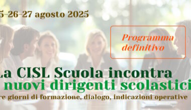 Al via lunedì 25 agosto il ciclo di incontri CISL Scuola per i neo dirigenti scolastici. Il programma definitivo