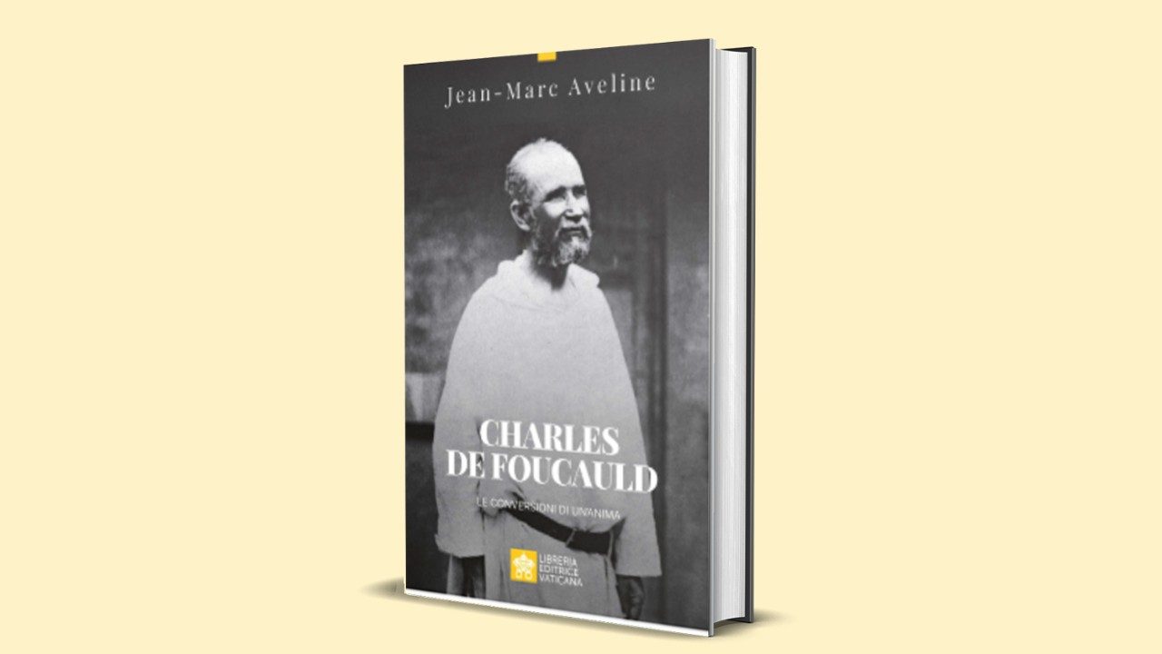 "Charles de Foucauld. Le conversioni di un’anima"