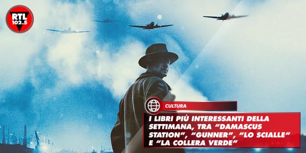 I libri più interessanti della settimana, tra “Damascus station”, “Gunner”, “Lo scialle” e “La collera verde”
