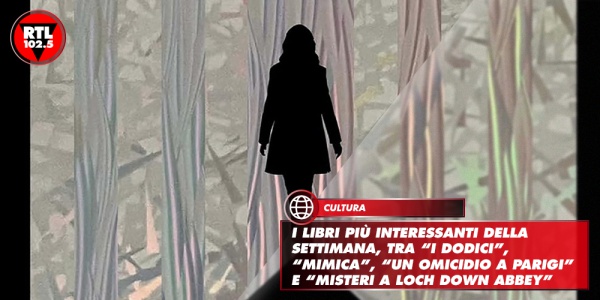 I libri più interessanti della settimana, tra “I dodici”, “Mimica”, “Un omicidio a Parigi” e “Misteri a Loch Down Abbey”