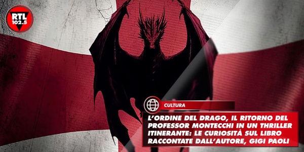 L’Ordine del Drago, il ritorno del Professor Montecchi in un thriller itinerante: le curiosità sul libro raccontate dall’autore, Gigi Paoli