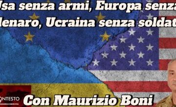 USA senza armi, UE senza denaro, Ucraina senza soldati. Maurizio Boni a “Il Contesto” – Analisi Difesa