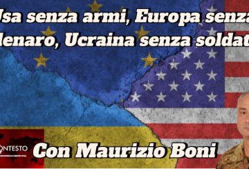 USA senza armi, UE senza denaro, Ucraina senza soldati. Maurizio Boni a “Il Contesto” – Analisi Difesa