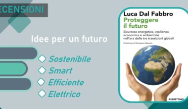 Recensione del libro Proteggere il futuro – Sicurezza energetica, resilienza economica e ambientale nell’era delle tre transizioni globali