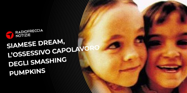 Smashing Pumpkins – Siamese Dream: quando l’ossessione diventa capolavoro