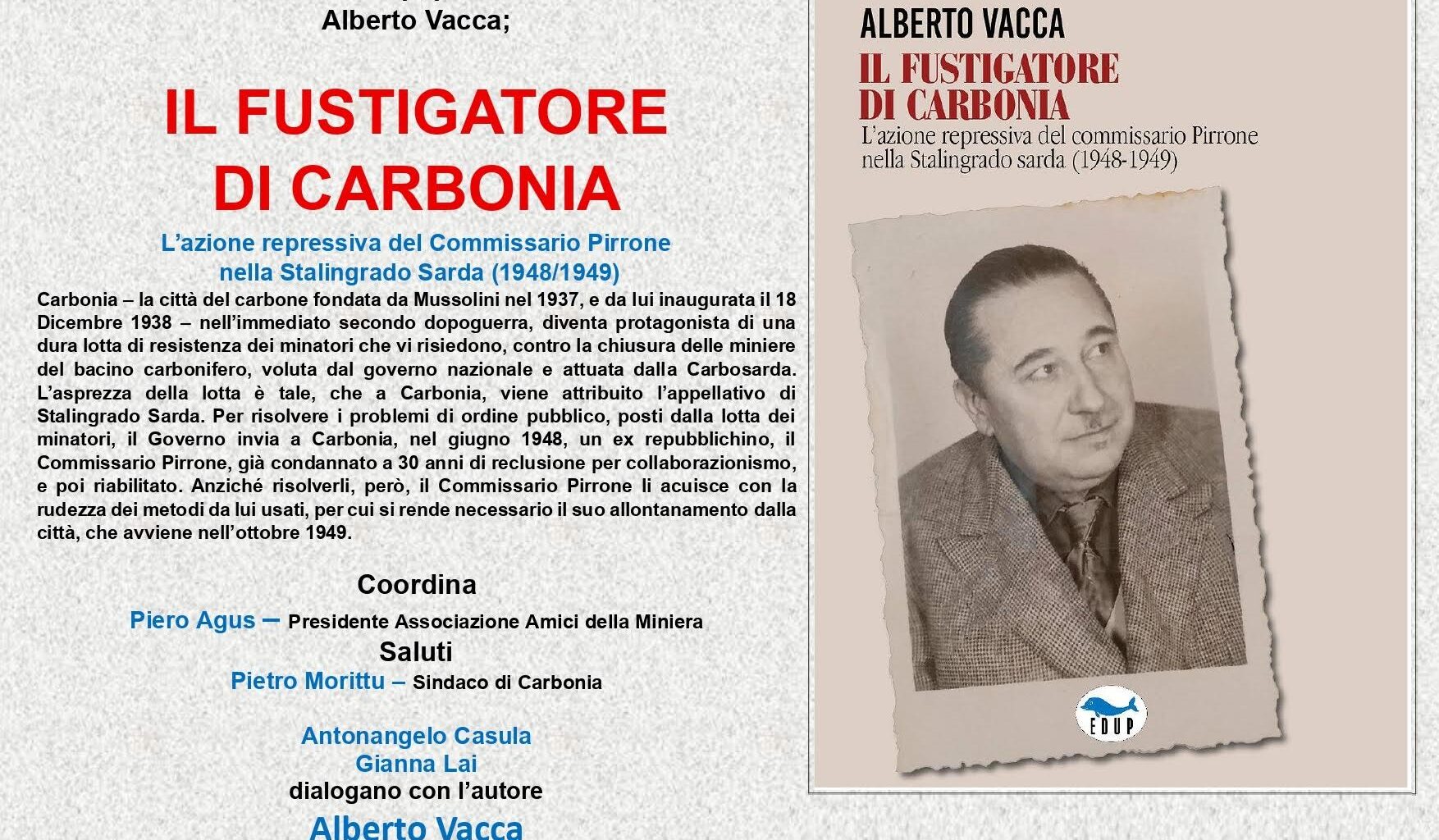 Venerdì 12 settembre, la sala convegni del circolo Soci EuralCoop, a Carbonia, ospiterà la presentazione del libro di Alberto Vacca: "IL FUSTIGATORE DI CARBONIA"