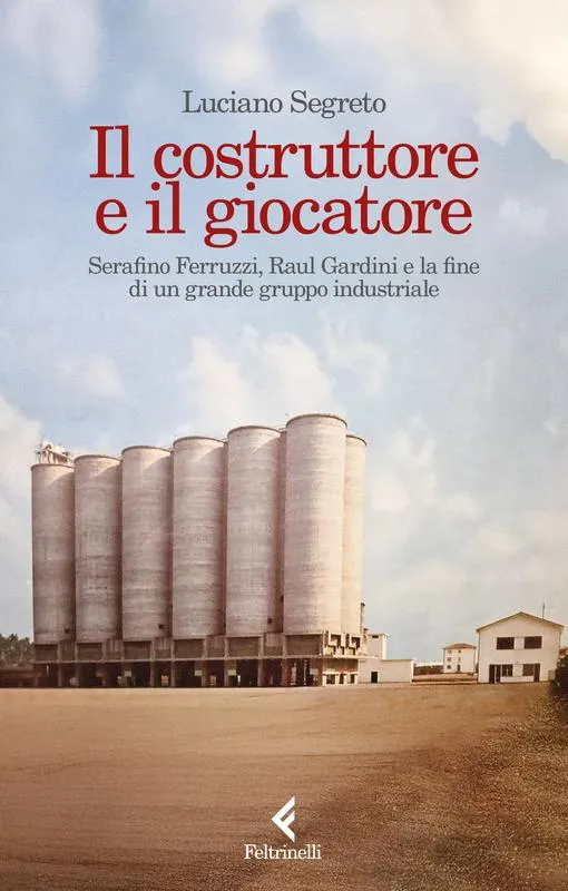 Da Ferruzzi a Gardini ascesa e caduta