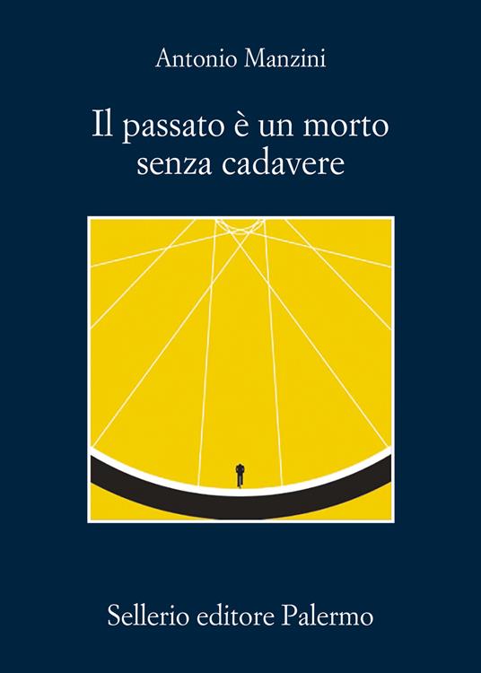 Il passato è un morto senza cadavere, nuovo libro di Antonio Manzini