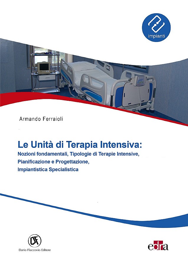 Le unità di terapia intensiva: tipologie, pianificazione e progettazione, impiantistica specialistica