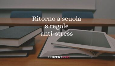 Ritorno a scuola i 10 consigli anti-ansia dello psicologo