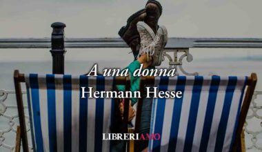 A una donna (1919) di Hermann Hesse, vibrante poesia sull'incapacità di amare davvero