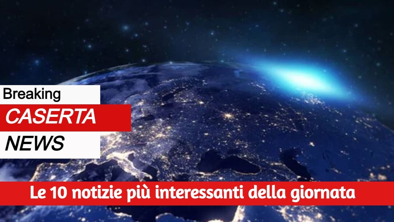 le 10 notizie casertane più interessanti del 26 settembre 2025