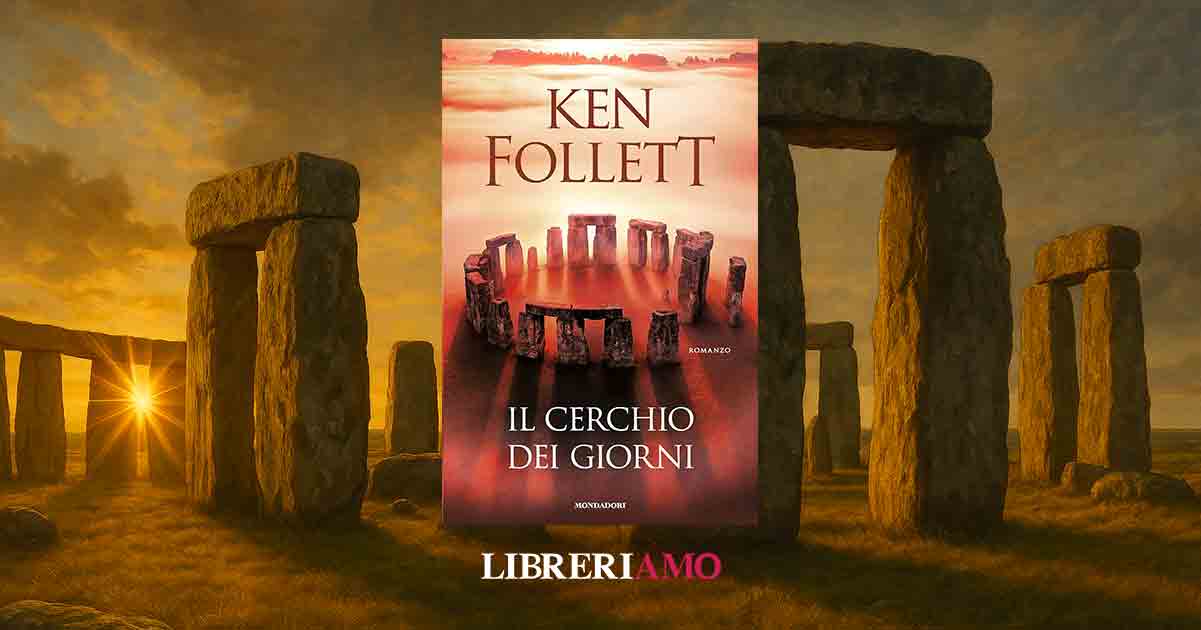 Arriva "Il cerchio dei giorni" di Ken Follet, nuovo romanzo storico sul mistero di Stonehenge