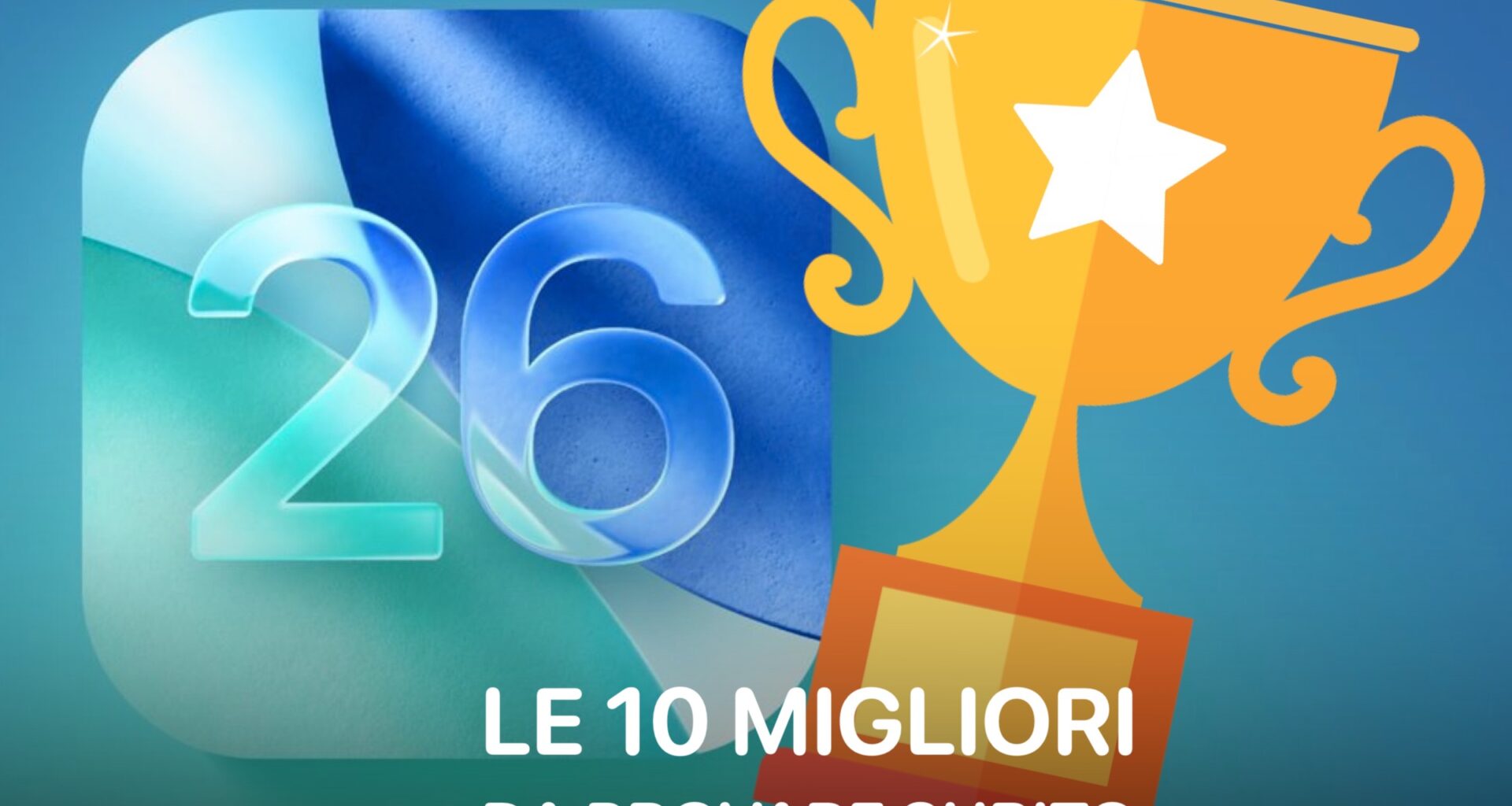 Le 10 novità di iOS 26 da provare subito