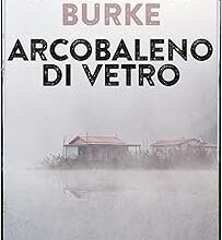 James Lee Burke - Arcobaleno di vetro Recensione