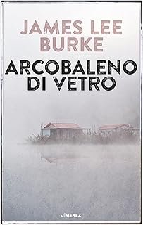 James Lee Burke - Arcobaleno di vetro Recensione