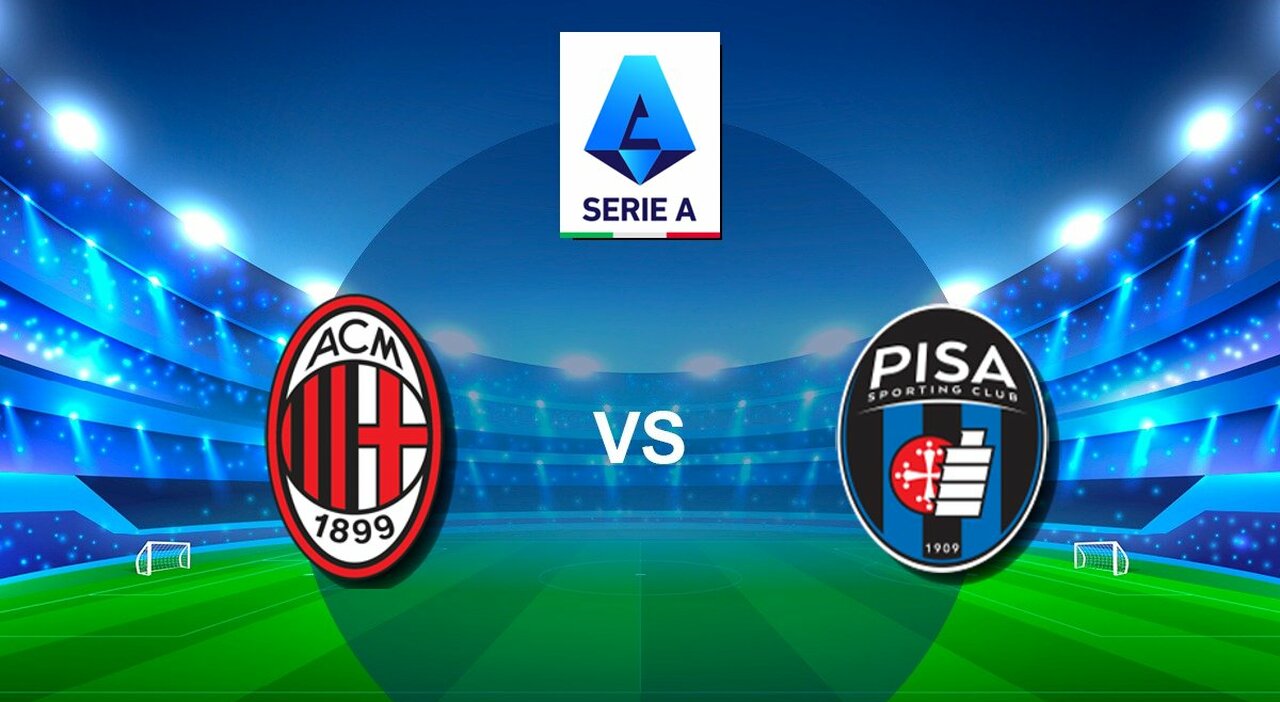Milan-Pisa: probabili formazioni, dove vederla (tv e streaming), orario e arbitro - Il Messaggero