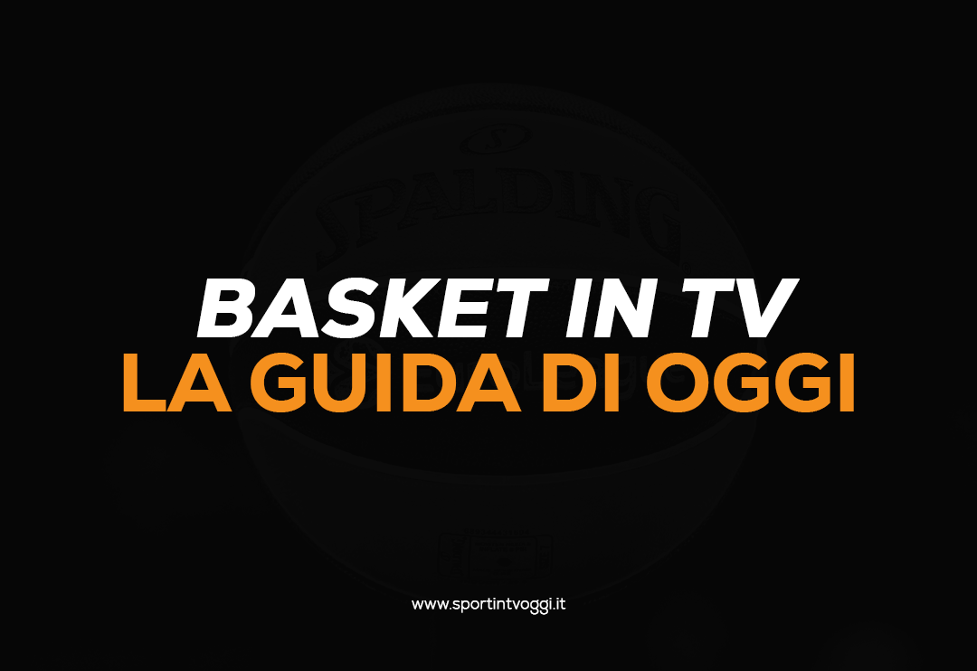 Basket in TV oggi, 14 Ottobre 2025: programma e dirette