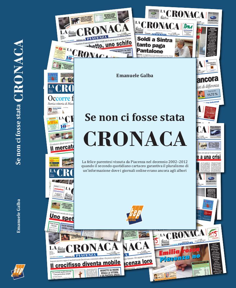 “Se non ci fosse stata Cronaca” Mercoledì 29 ottobre al PalabancaEventi il libro di Emanuele Galba ⋆ Piacenza Diario