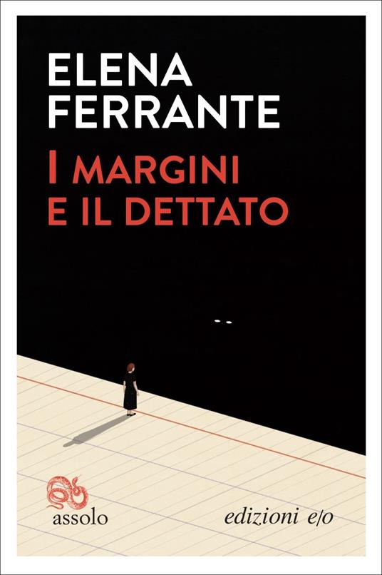 I margini e il dettato di Elena Ferrante