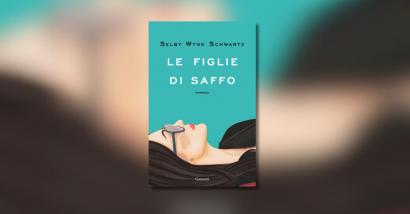 L'omaggio (in frammenti) di Selby Wynn Schwartz alle “figlie di Saffo”
