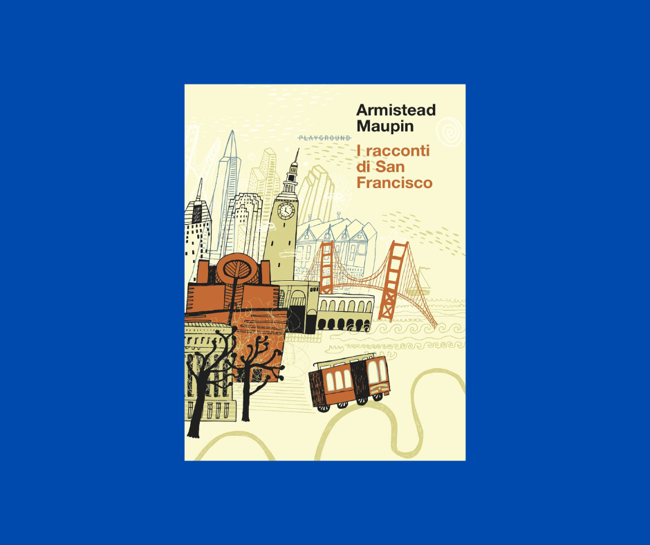 Libertà sessuale e sentimentale, la San Francisco di Maupin