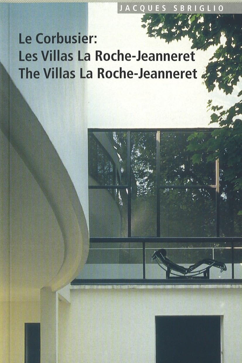 Le Corbusier: Les Villas LA Roche-Jeanneret Le Corbusier: Les Villas LA Roche-Jeanneret