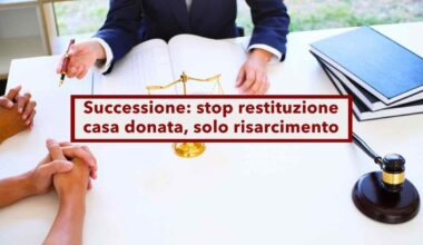 Successione, da oggi niente restituzione della casa donata se lesa la legittima, agli eredi spetta solo un risarcimento - Brocardi.it