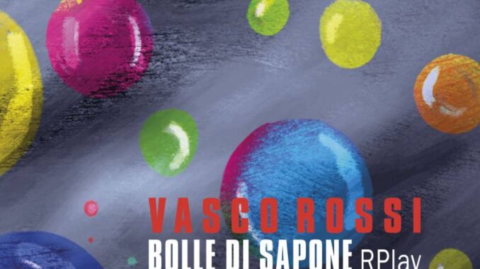 Vasco Rossi - Bolle di Sapone RPlay