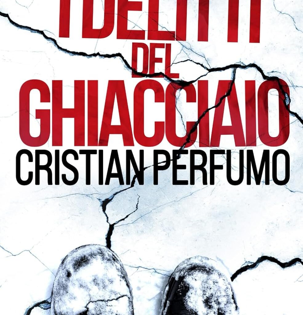 Recensiamo il fenomeno editoriale di Cristian Perfumo: I delitti del ghiacciaio