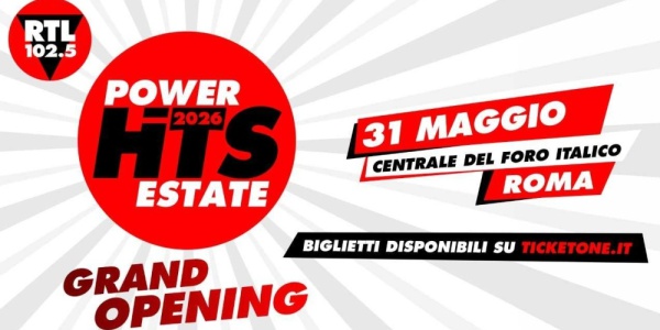 RTL 102.5 Power Hits Estate 2026 Grand Opening, l’estate parte da qui! Domenica 31 maggio 2026 al Centrale del Foro Italico Roma