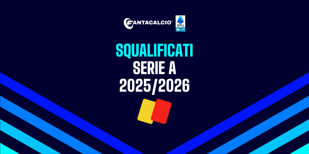 Serie A 2025/2026, gli squalificati per la 17ª giornata - Fantacalcio