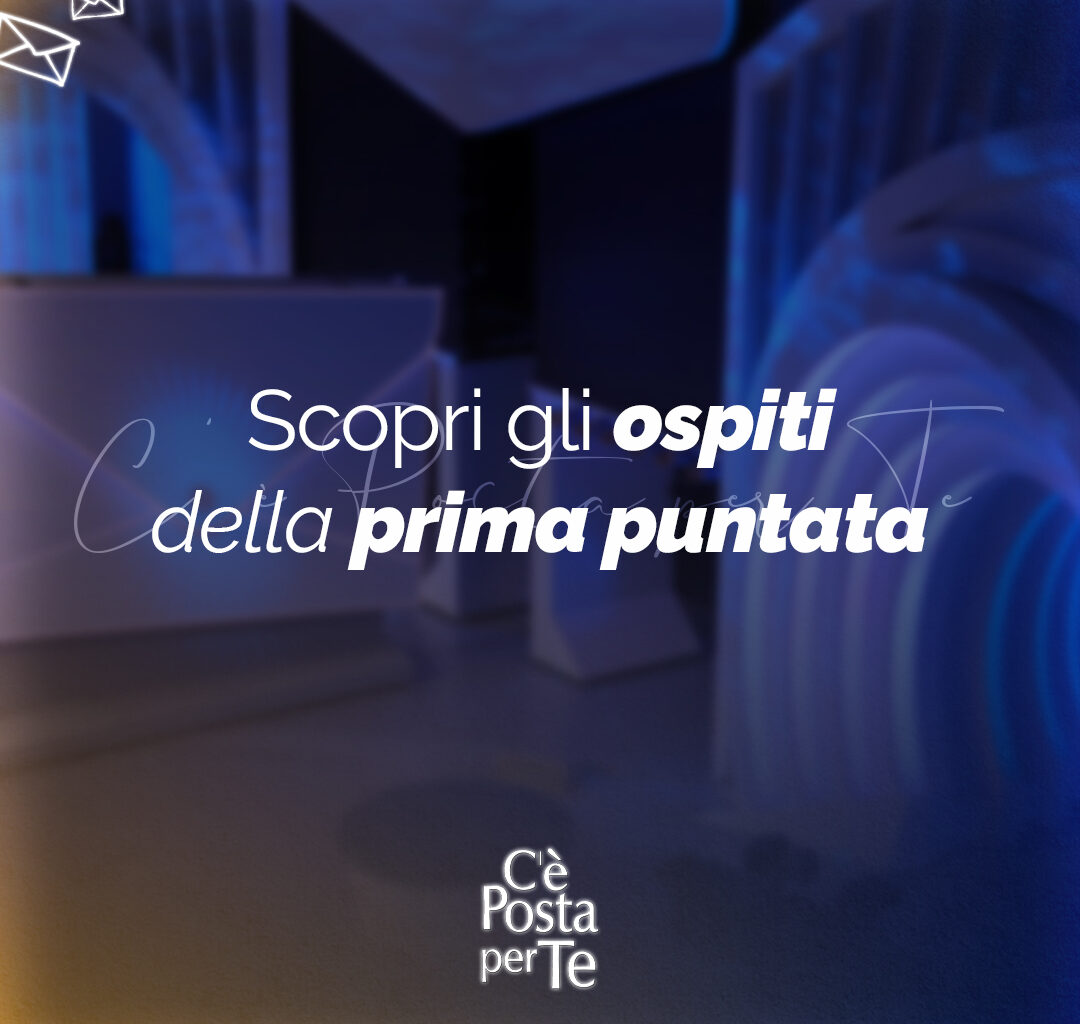 Scopri gli ospiti della prima puntata di C’è Posta per Te - C'è posta per te Diario