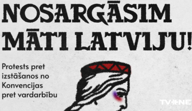Kur Latvijā un citur pasaulē notiek protesti pret Latvijas izstāšanos no Stambulas konvencijas