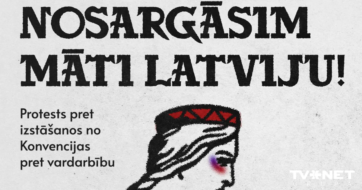 Kur Latvijā un citur pasaulē notiek protesti pret Latvijas izstāšanos no Stambulas konvencijas