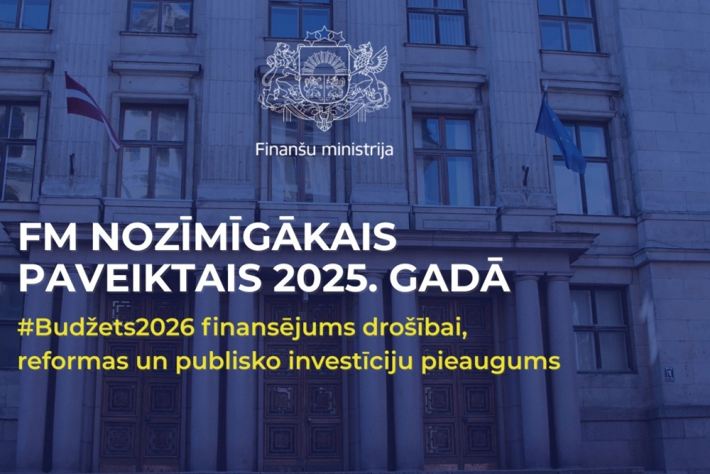 FM nozīmīgākais paveiktais šogad: 2026. gada budžeta finansējums drošībai, reformas un publisko investīciju pieaugums