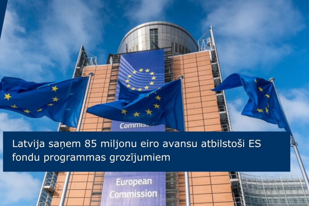 Latvija saņem 85 miljonu eiro avansu atbilstoši ES fondu programmas grozījumiem
