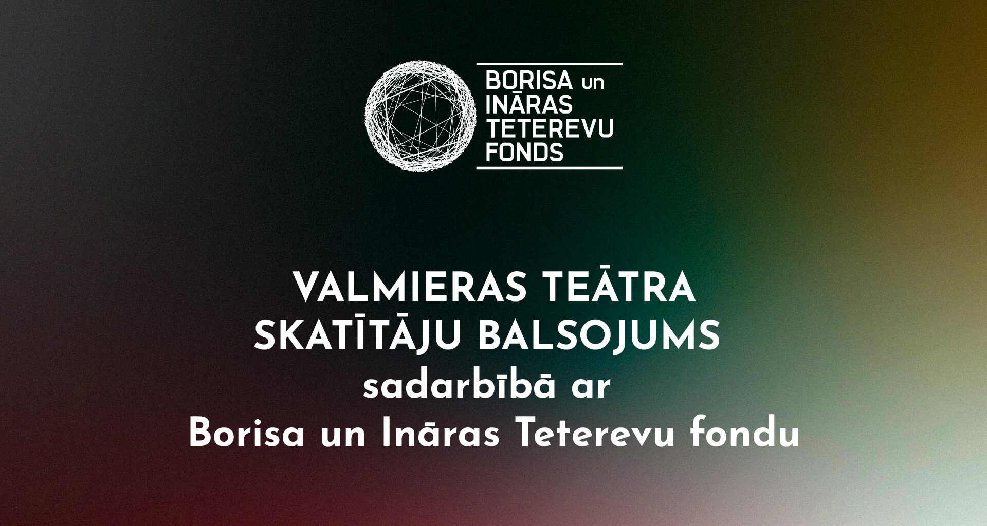 Valmieras teātris kopā ar Borisa un Ināras Teterevu fondu jau atkal aicina skatītājus noteikt GADA IZRĀDI