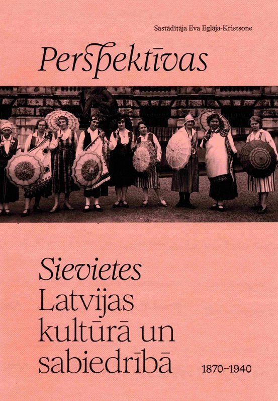 Grāmata "Perspektīvas. Sievietes Latvijas kultūrā un sabiedrībā 1870-1940"