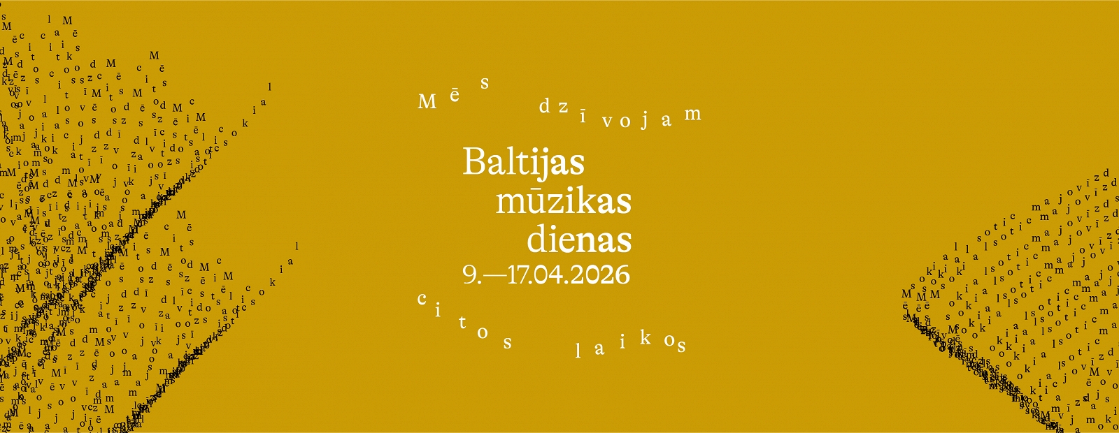 Aprīlī Rīgā un Liepājā notiks starptautiskais laikmetīgās mūzikas festivāls Baltijas Mūzikas dienas. Mēs dzīvojam citos laikos / Diena
