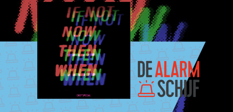 Chef'Special pakt Alarmschijf met If Not Now Then When