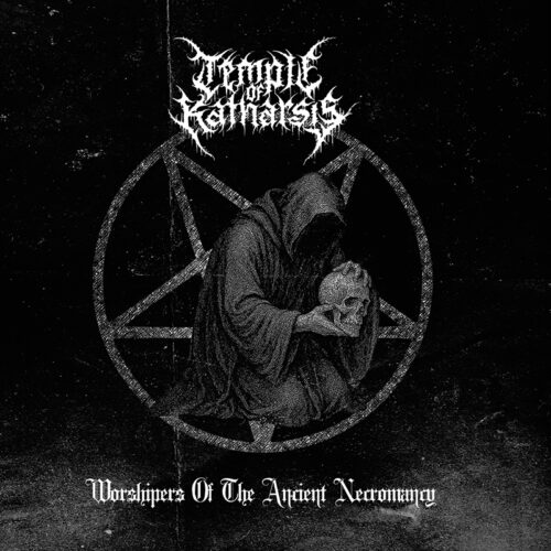Temple Of Katharsis – Worshipers Of The Ancient Necromancy