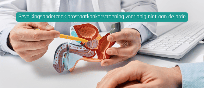 Bevolkingsonderzoek prostaatkankerscreening voorlopig niet aan de orde