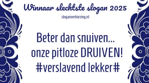 'Beter dan snuiven... onze pitloze DRUIVEN!' is slechtste slogan van dit jaar