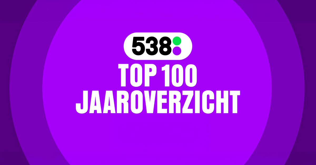 Blik terug op de grootste hits van het jaar 2025 in de 538 Top 100! 😍🎤