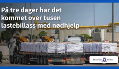 På tre dager har det kommet over tusen lastebillass med nødhjelp - Med Israel for fred (MIFF)