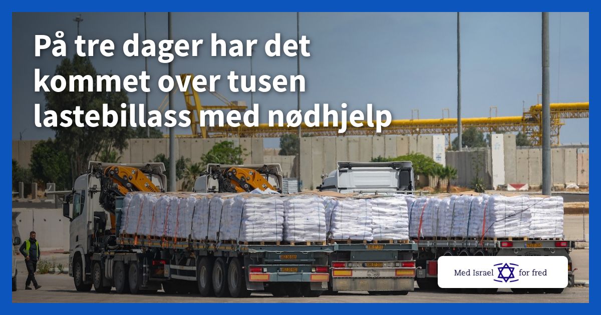 På tre dager har det kommet over tusen lastebillass med nødhjelp - Med Israel for fred (MIFF)